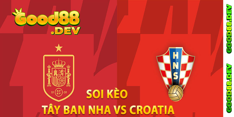 Soi kèo Tây Ban Nha vs Croatia